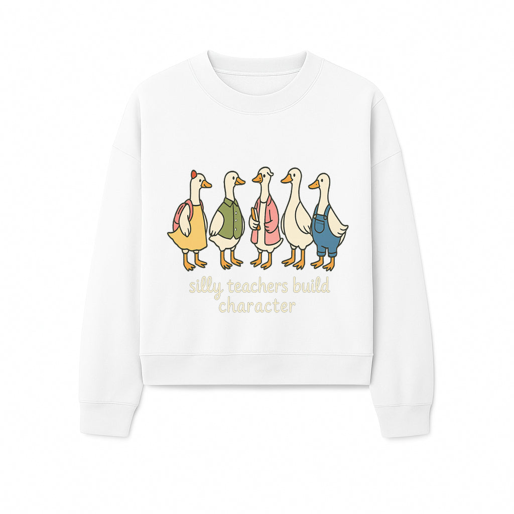Silly Teachers Build Character - Cute Duck Illustration for Classroom Decor, Teacher Gifts, Educational Art Print - Sweatshirt 1758093386425.jpg