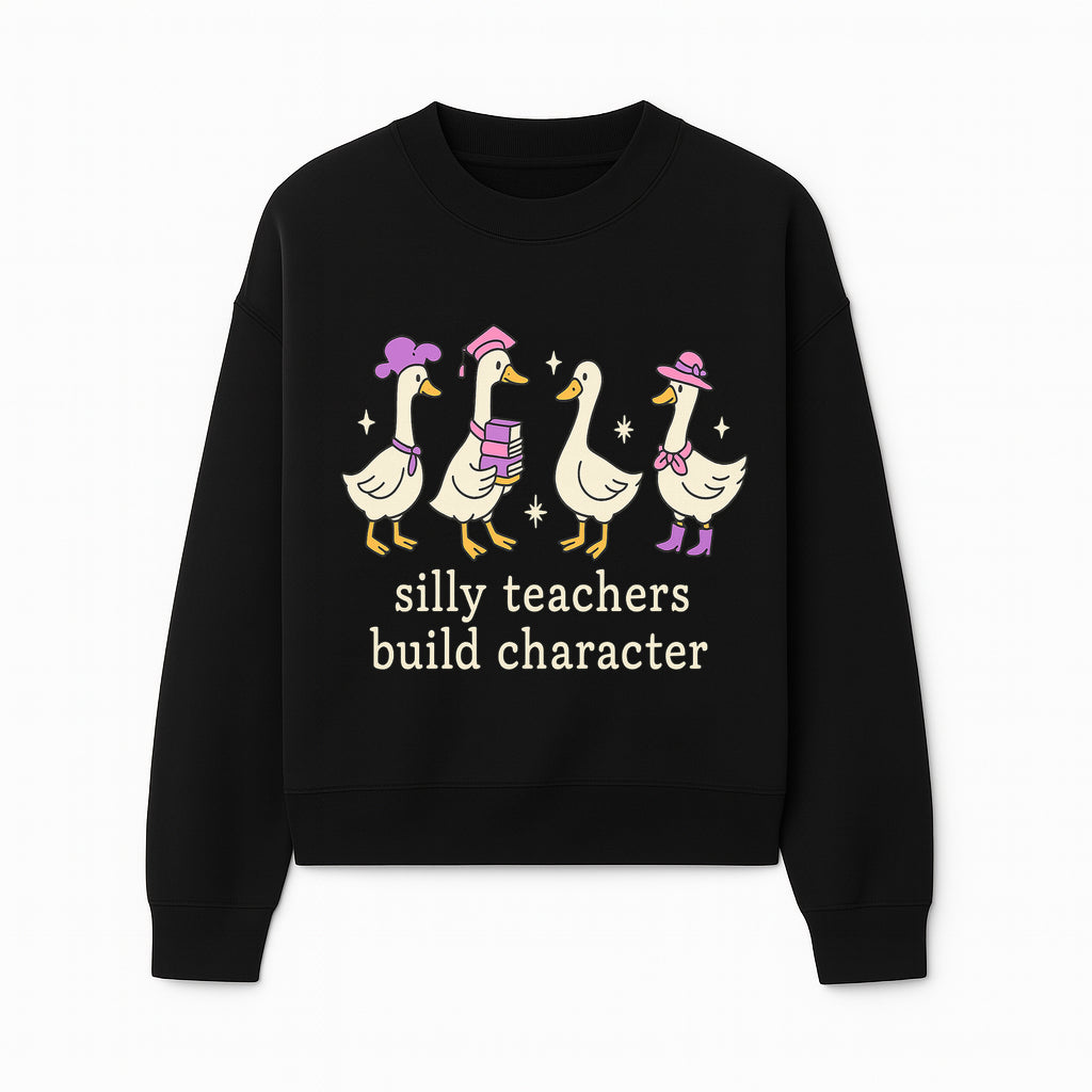 Silly Teachers Build Character - Cute Duck Illustration, Educational Gift, Fun Classroom Decor, Teacher Appreciation, Kids Learning - Sweatshirt 1758093387423.jpg