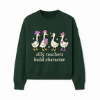 Silly Teachers Build Character - Cute Duck Illustration, Educational Gift, Fun Classroom Decor, Teacher Appreciation, Kids Learning - Sweatshirt 1758093387774.jpg