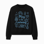 Play is Learning Kids Wall Art - Educational Nursery Decor with Rainbow, Blocks, and Fun Illustrations for Children s Room - Sweatshirt 1758093393510.jpg
