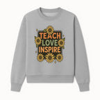 Teach Love Inspire Wall Art with Sunflowers - Motivational Home Decor for Teachers and Educators, Positive Vibes Decor - Sweatshirt 1758093394459.jpg
