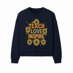 Teach Love Inspire Wall Art with Sunflowers - Motivational Home Decor for Teachers and Educators, Positive Vibes Decor - Sweatshirt 1758093395871.jpg