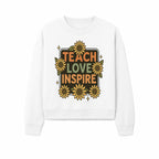Teach Love Inspire Wall Art with Sunflowers - Motivational Home Decor for Teachers and Educators, Positive Vibes Decor - Sweatshirt 1758093396397.jpg
