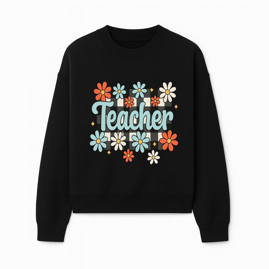 Floral Teacher Quote Art - Fun Checkered Background Decor for Classroom, Gifts, or Home - Colorful Teacher Appreciation Design - Sweatshirt 1758093400093.jpg