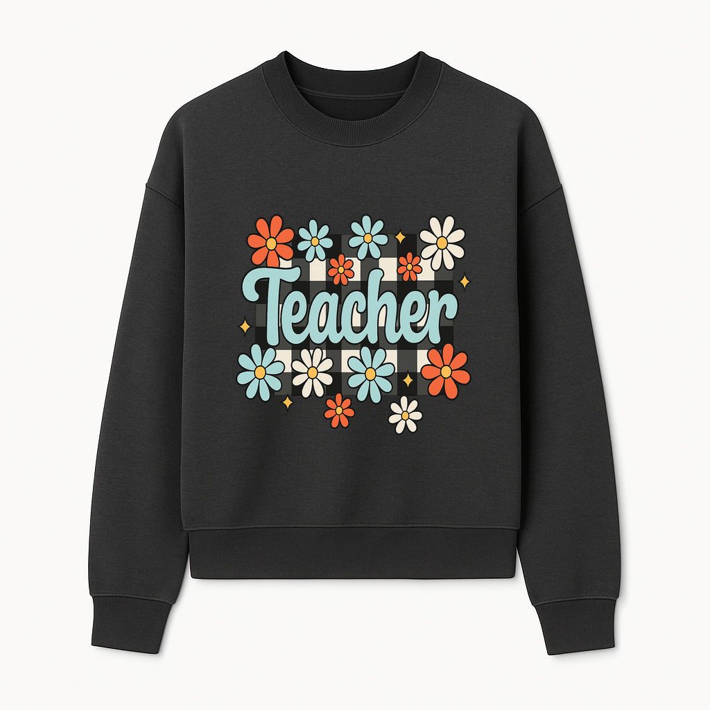 Floral Teacher Quote Art - Fun Checkered Background Decor for Classroom, Gifts, or Home - Colorful Teacher Appreciation Design - Sweatshirt 1758093400251.jpg