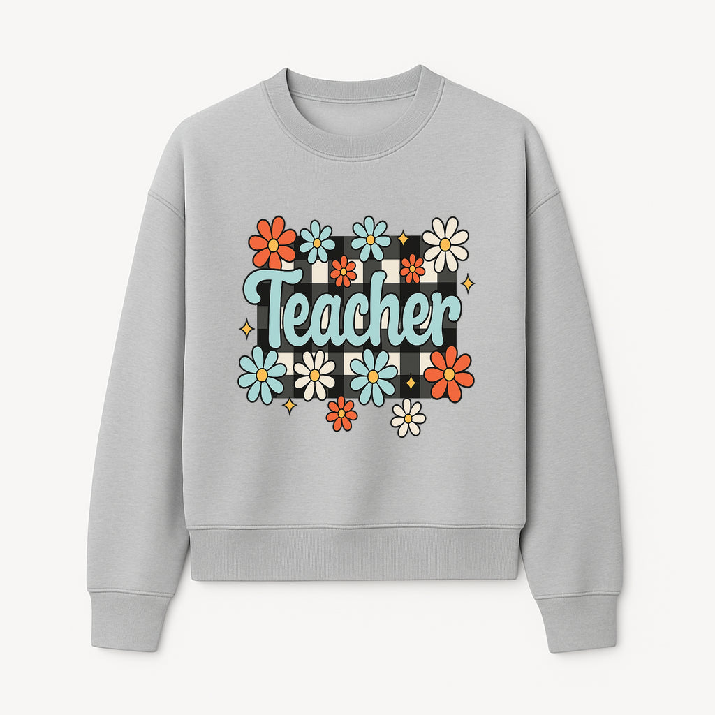 Floral Teacher Quote Art - Fun Checkered Background Decor for Classroom, Gifts, or Home - Colorful Teacher Appreciation Design - Sweatshirt 1758093400597.jpg