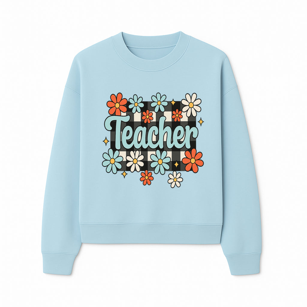 Floral Teacher Quote Art - Fun Checkered Background Decor for Classroom, Gifts, or Home - Colorful Teacher Appreciation Design - Sweatshirt 1758093400783.jpg