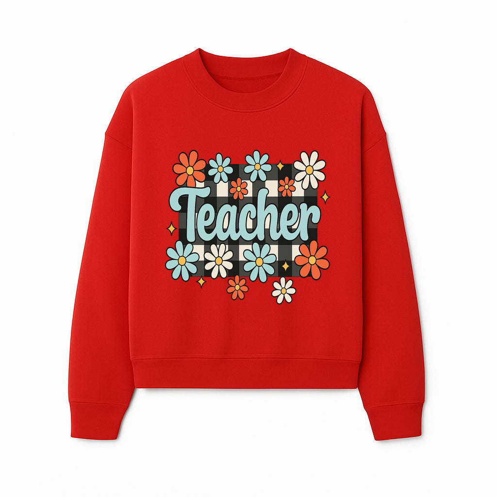 Floral Teacher Quote Art - Fun Checkered Background Decor for Classroom, Gifts, or Home - Colorful Teacher Appreciation Design - Sweatshirt 1758093401541.jpg