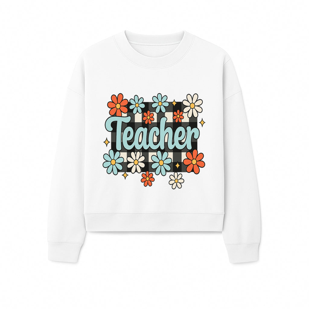 Floral Teacher Quote Art - Fun Checkered Background Decor for Classroom, Gifts, or Home - Colorful Teacher Appreciation Design - Sweatshirt 1758093401827.jpg