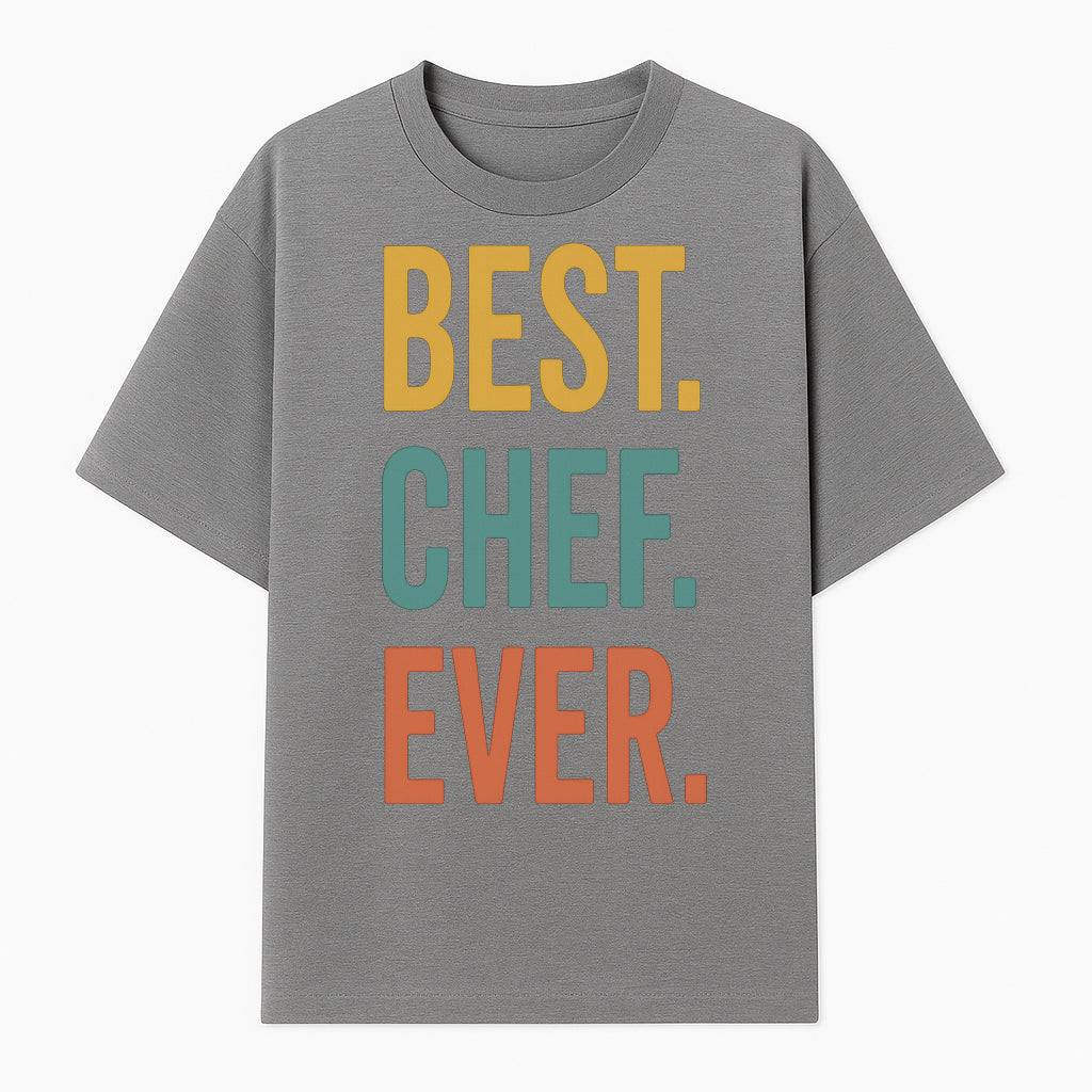 Best Chef Ever Wall Art Decor | Kitchen Inspirational Quote Print | Gift for Cooks and Foodies | Modern Typography Design - T-shirt 1758181692432.jpg