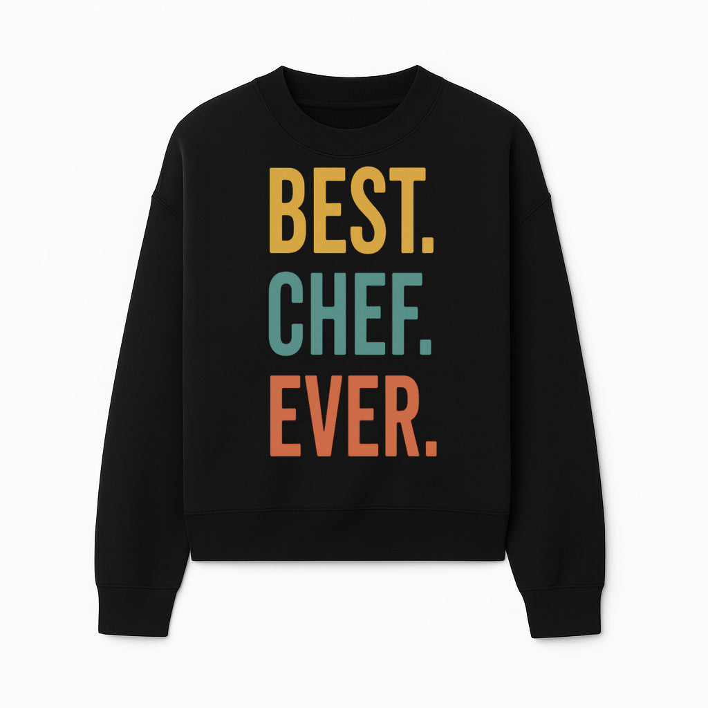 Best Chef Ever Wall Art Decor | Kitchen Inspirational Quote Print | Gift for Cooks and Foodies | Modern Typography Design - Sweatshirt 1758181695008.jpg