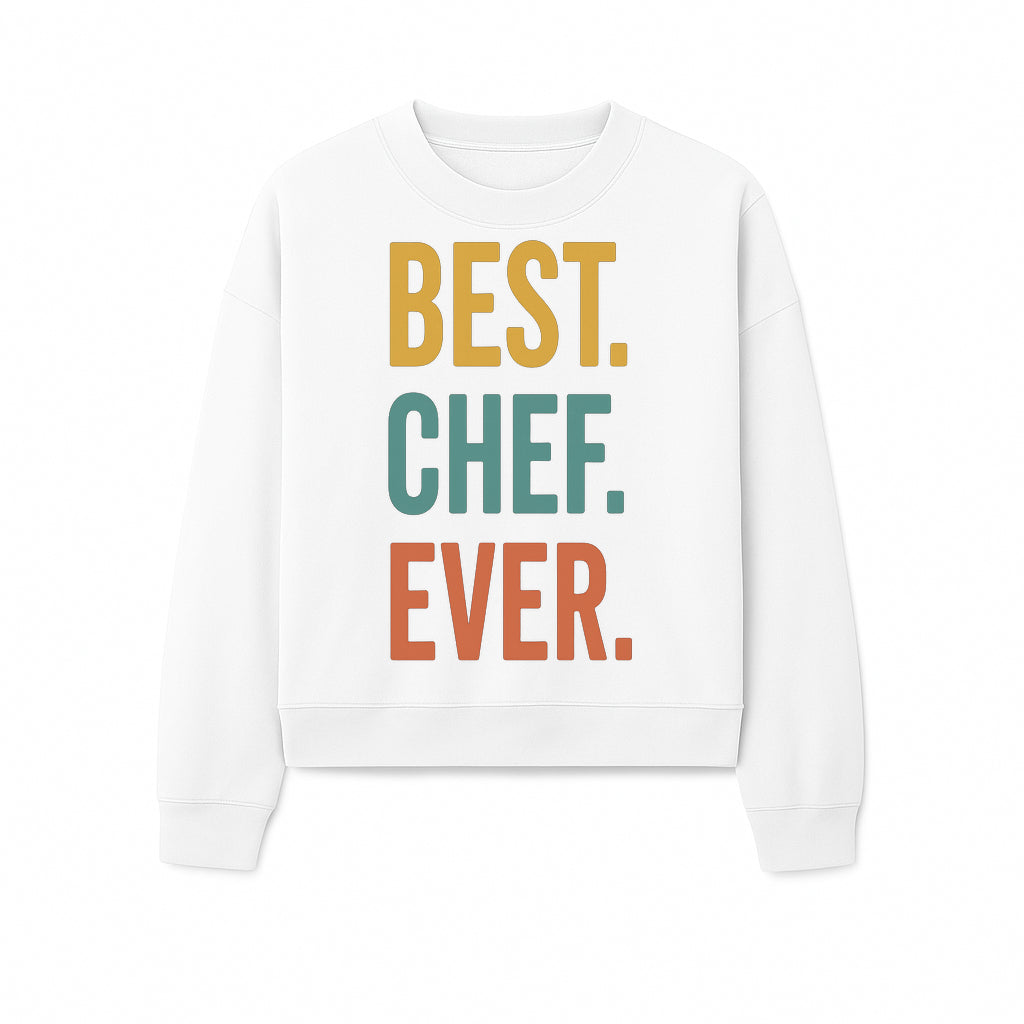 Best Chef Ever Wall Art Decor | Kitchen Inspirational Quote Print | Gift for Cooks and Foodies | Modern Typography Design - Sweatshirt 1758181696485.jpg