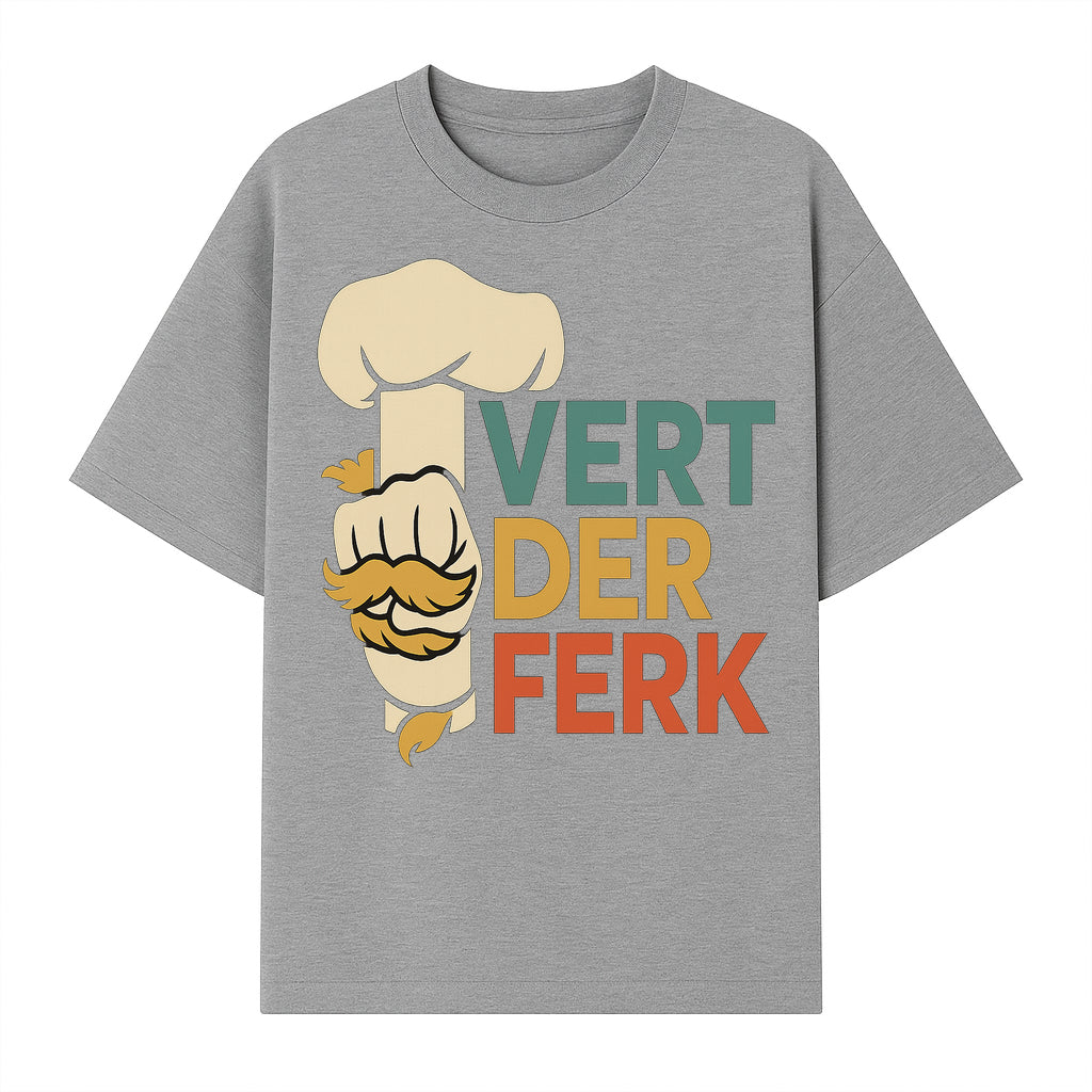 Chef Themed Art Print | Vert der Ferk Typography Design | Kitchen Decor | Unique Gift for Foodies & Cooking Enthusiasts - T-shirt 1758181733636.jpg