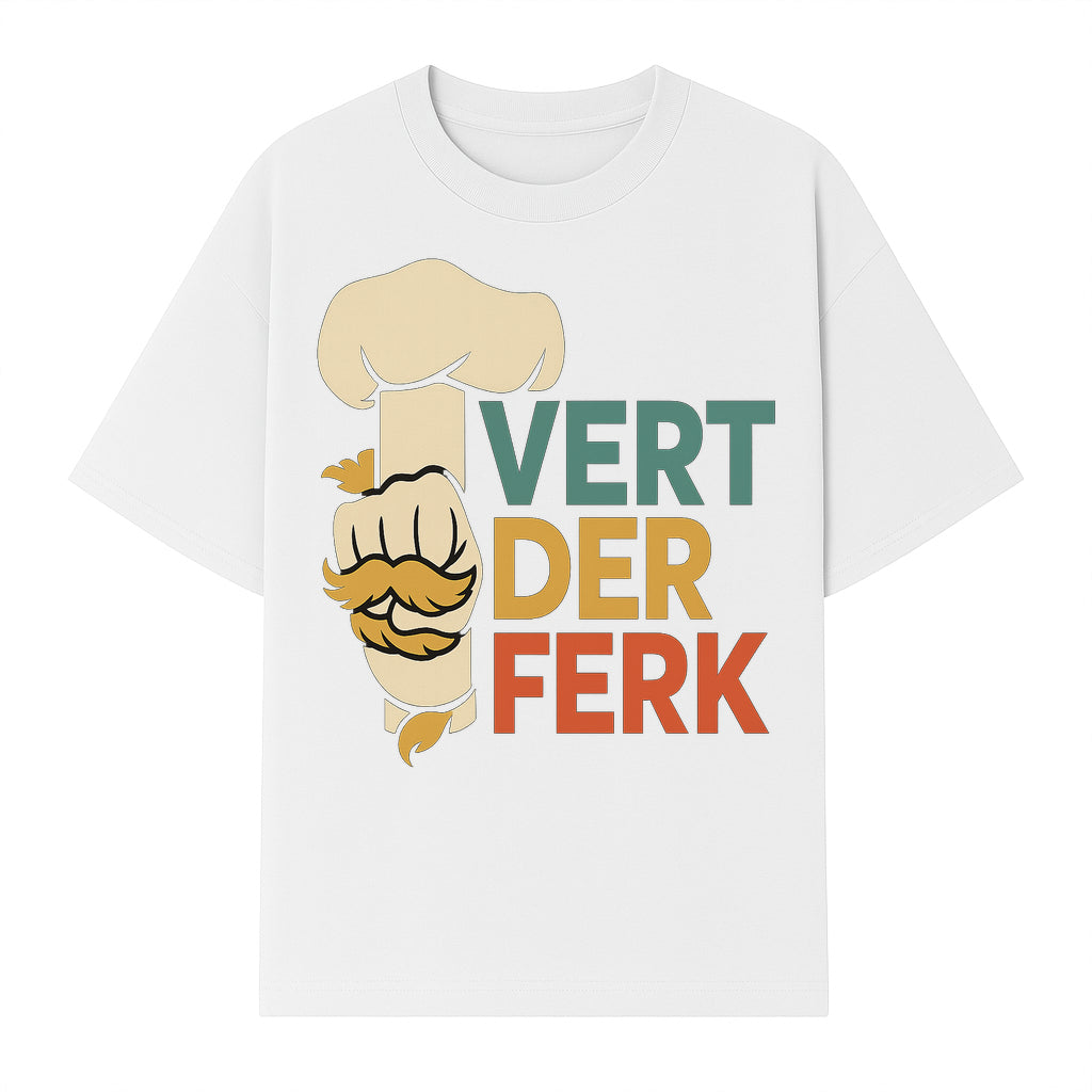 Chef Themed Art Print | Vert der Ferk Typography Design | Kitchen Decor | Unique Gift for Foodies & Cooking Enthusiasts - T-shirt 1758181733762.jpg
