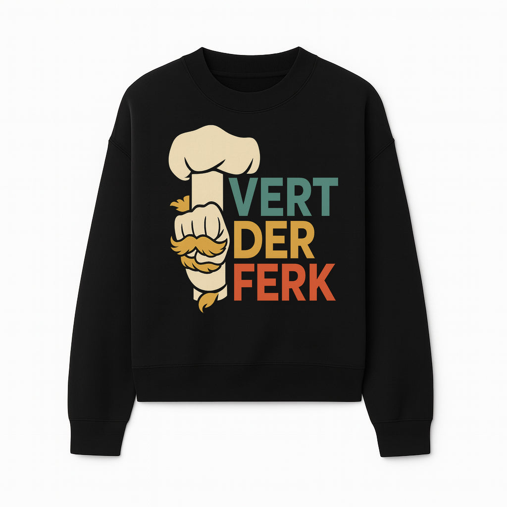 Chef Themed Art Print | Vert der Ferk Typography Design | Kitchen Decor | Unique Gift for Foodies & Cooking Enthusiasts - Sweatshirt 1758181735412.jpg