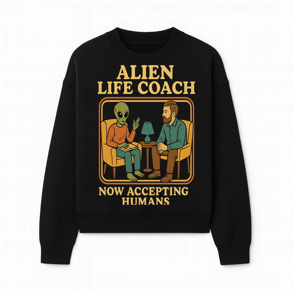 Alien Life Coach Illustration | Quirky Counseling Art | Now Accepting Humans | Fun Home Decor | Unique Gift for Science Fiction Fans - Sweatshirt 1758186538839.jpg