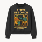Alien Life Coach Illustration | Quirky Counseling Art | Now Accepting Humans | Fun Home Decor | Unique Gift for Science Fiction Fans - Sweatshirt 1758186538974.jpg