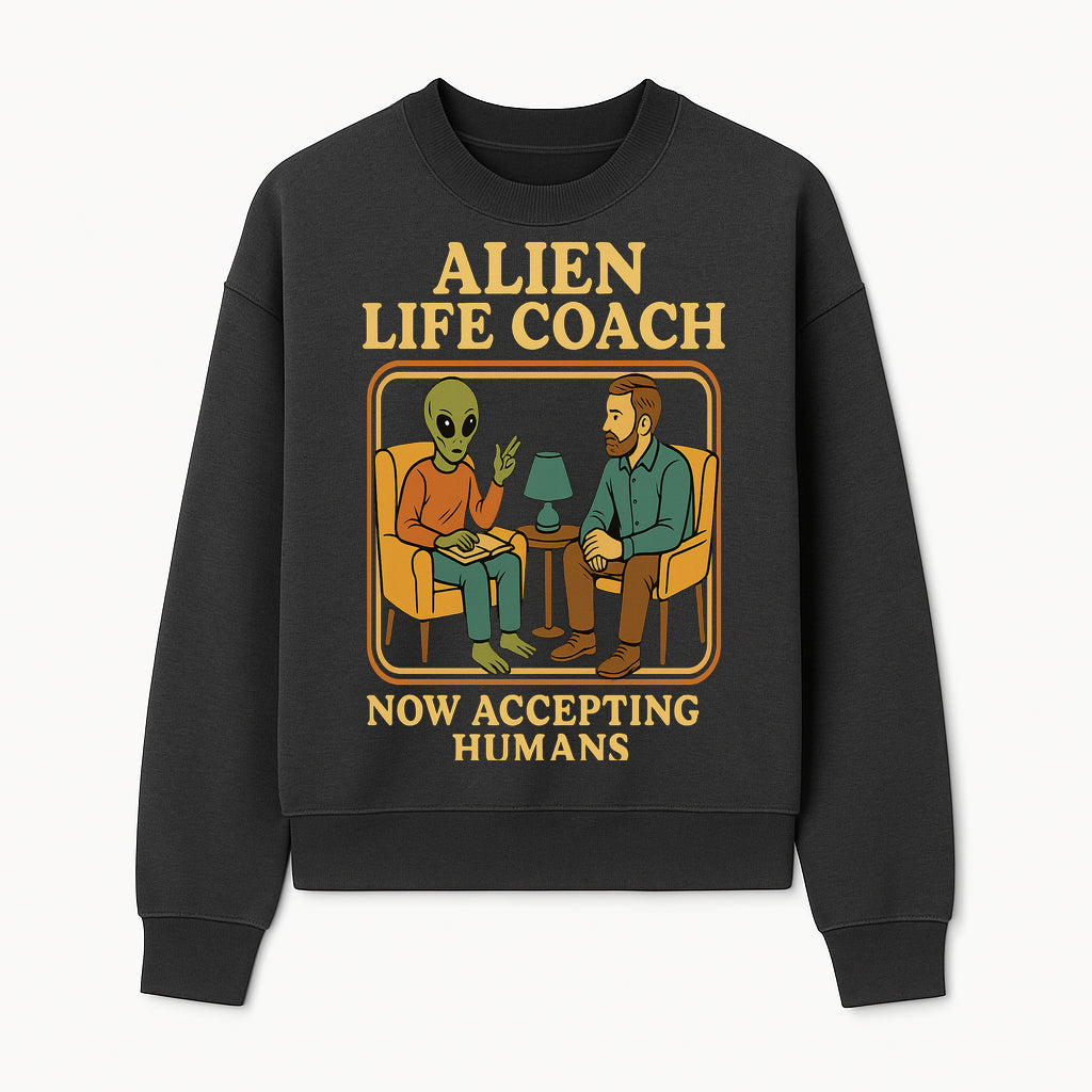 Alien Life Coach Illustration | Quirky Counseling Art | Now Accepting Humans | Fun Home Decor | Unique Gift for Science Fiction Fans - Sweatshirt 1758186538974.jpg
