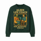 Alien Life Coach Illustration | Quirky Counseling Art | Now Accepting Humans | Fun Home Decor | Unique Gift for Science Fiction Fans - Sweatshirt 1758186539148.jpg