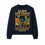 Alien Life Coach Illustration | Quirky Counseling Art | Now Accepting Humans | Fun Home Decor | Unique Gift for Science Fiction Fans - Sweatshirt 1758186539915.jpg
