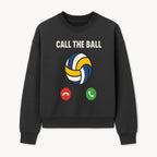 Call the Ball Volleyball Graphic Print - Sports Print for Athletes - Unique Wall Art Decor for Coaches and Players - Sweatshirt 1758186543877.jpg