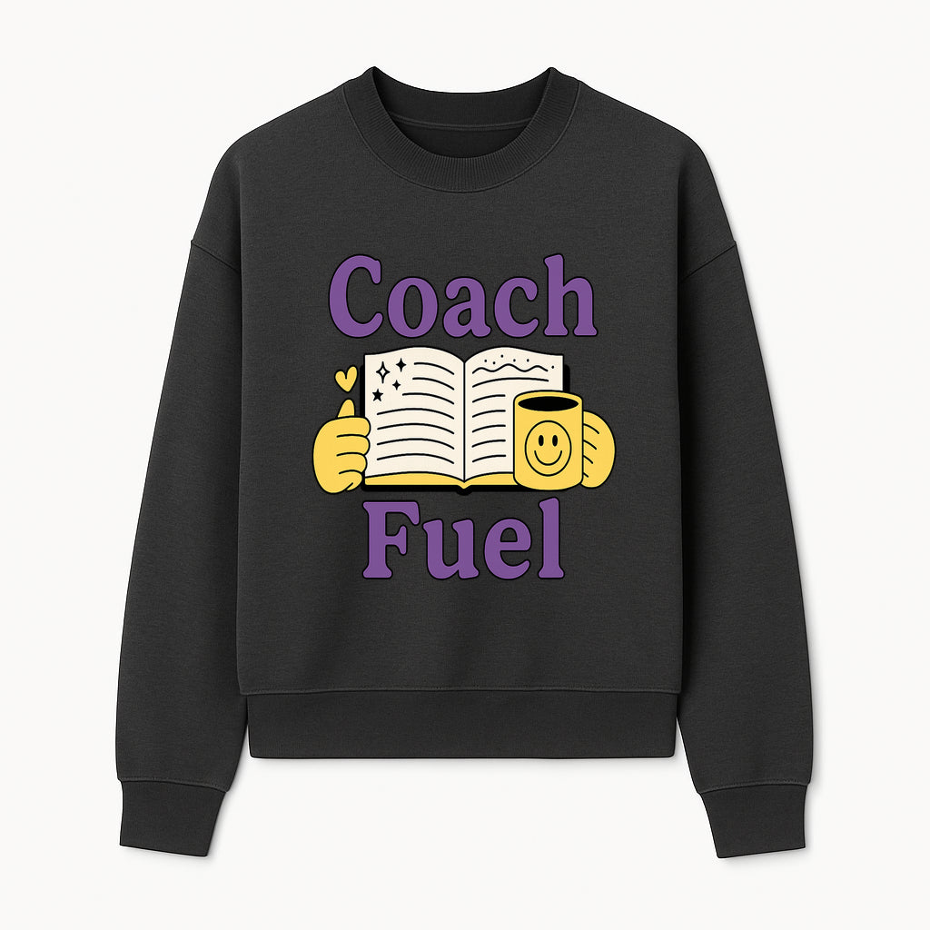 Coach Fuel Motivational Journal Design with Coffee Cup - Perfect for Life Coaches and Personal Development Enthusiasts - Sweatshirt 1758186545344.jpg