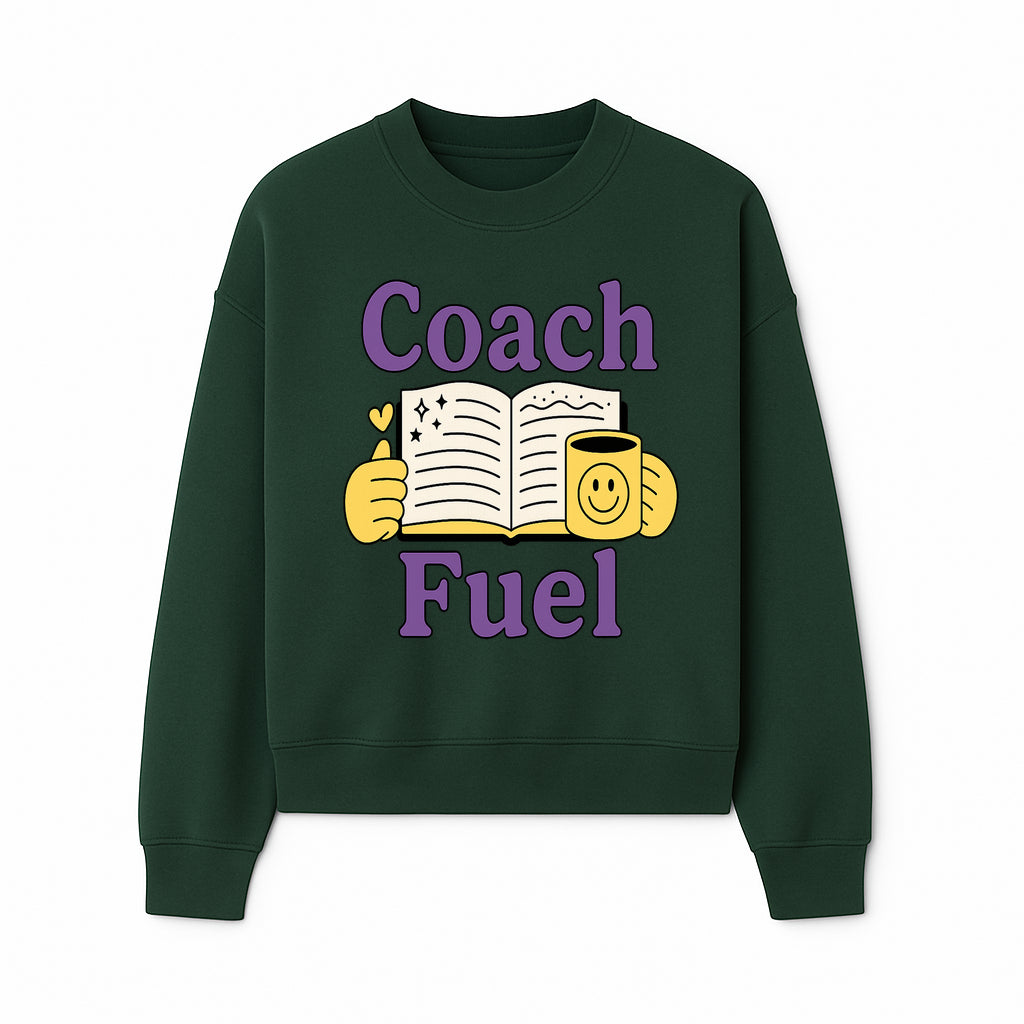 Coach Fuel Motivational Journal Design with Coffee Cup - Perfect for Life Coaches and Personal Development Enthusiasts - Sweatshirt 1758186545476.jpg