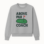 Above Par Golf Coach Logo - Unique Design for Golf Enthusiasts & Coaches - Perfect Gift for Golfers - Sweatshirt 1758186556503.jpg