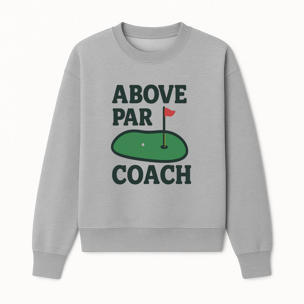Above Par Golf Coach Logo - Unique Design for Golf Enthusiasts & Coaches - Perfect Gift for Golfers - Sweatshirt 1758186556503.jpg