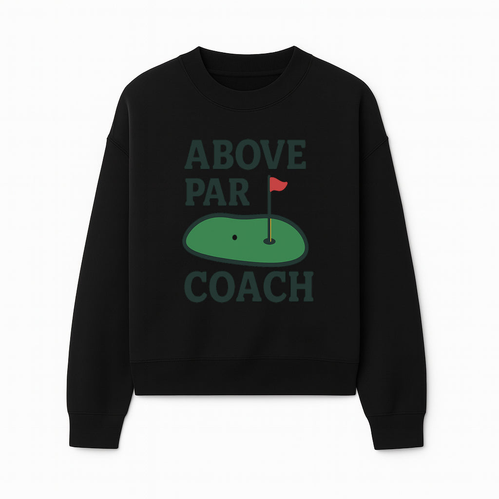 Above Par Golf Coach Logo - Unique Design for Golf Enthusiasts & Coaches - Perfect Gift for Golfers - Sweatshirt 1758186556665.jpg