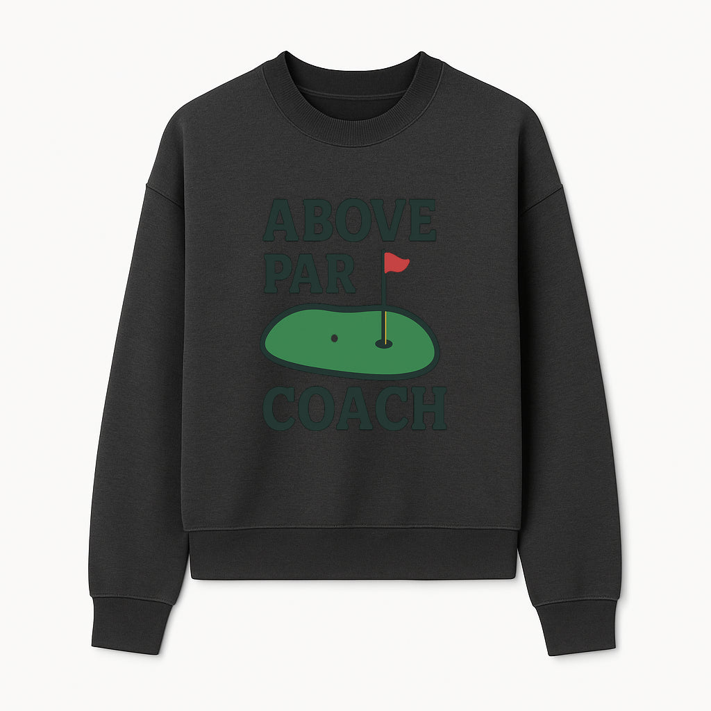 Above Par Golf Coach Logo - Unique Design for Golf Enthusiasts & Coaches - Perfect Gift for Golfers - Sweatshirt 1758186556797.jpg