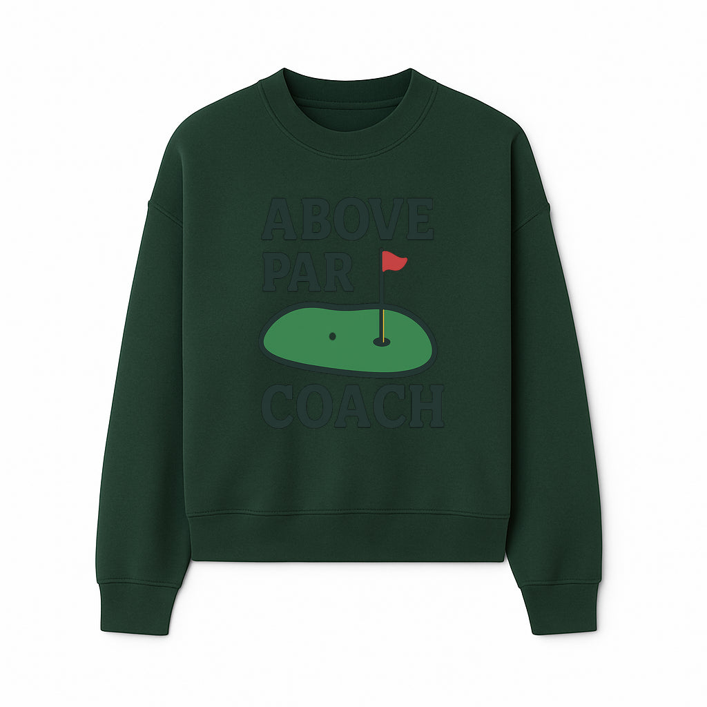 Above Par Golf Coach Logo - Unique Design for Golf Enthusiasts & Coaches - Perfect Gift for Golfers - Sweatshirt 1758186556963.jpg