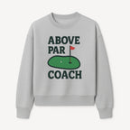 Above Par Golf Coach Logo - Unique Design for Golf Enthusiasts & Coaches - Perfect Gift for Golfers - Sweatshirt 1758186557099.jpg