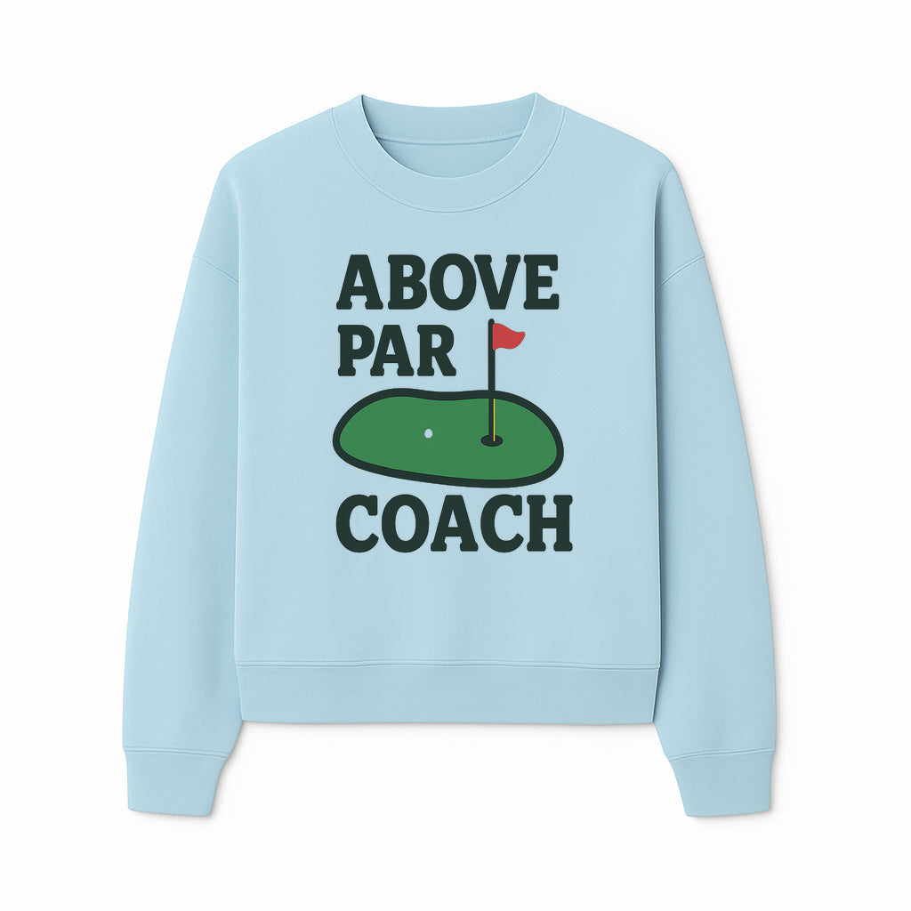 Above Par Golf Coach Logo - Unique Design for Golf Enthusiasts & Coaches - Perfect Gift for Golfers - Sweatshirt 1758186557259.jpg