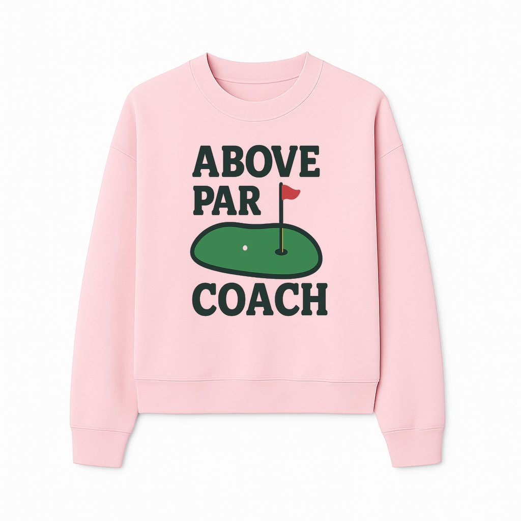 Above Par Golf Coach Logo - Unique Design for Golf Enthusiasts & Coaches - Perfect Gift for Golfers - Sweatshirt 1758186557389.jpg