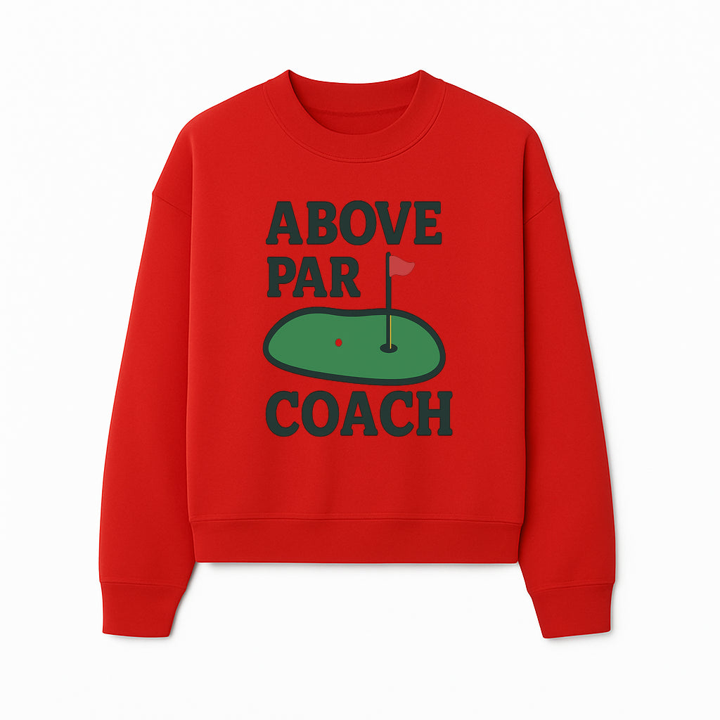 Above Par Golf Coach Logo - Unique Design for Golf Enthusiasts & Coaches - Perfect Gift for Golfers - Sweatshirt 1758186557884.jpg