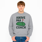 Above Par Golf Coach Logo - Unique Design for Golf Enthusiasts & Coaches - Perfect Gift for Golfers - Sweatshirt 1758186559272.jpg
