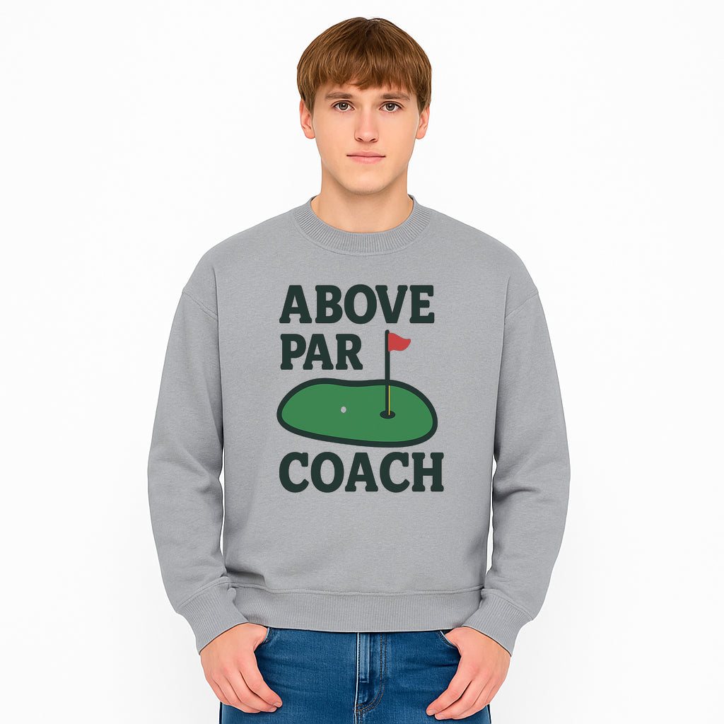 Above Par Golf Coach Logo - Unique Design for Golf Enthusiasts & Coaches - Perfect Gift for Golfers - Sweatshirt 1758186559272.jpg