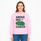 Above Par Golf Coach Logo - Unique Design for Golf Enthusiasts & Coaches - Perfect Gift for Golfers - Sweatshirt 1758186559438.jpg