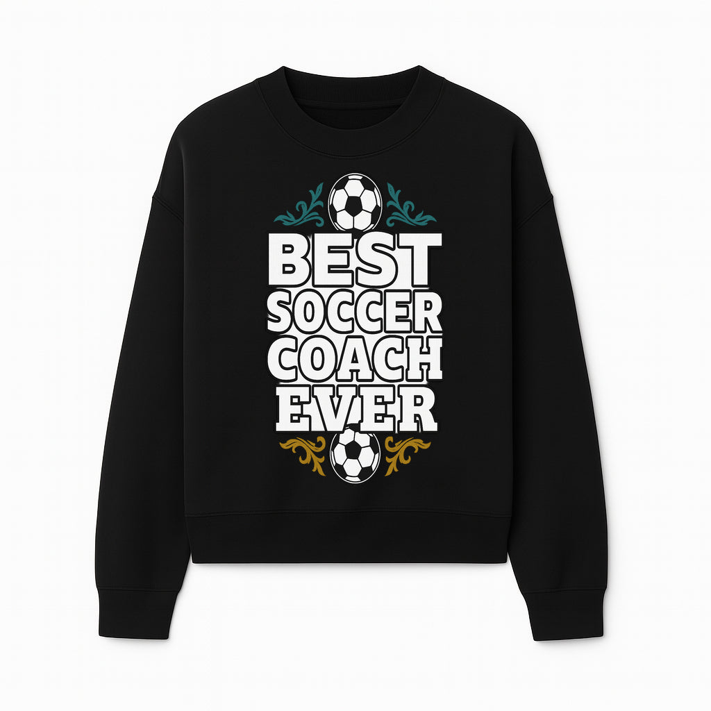 Best Soccer Coach Ever Sign - Funny Sports Gift for Coaches, Soccer Lovers - Ideal for Home, Office, or Club Decor - Sweatshirt 1758186568237.jpg