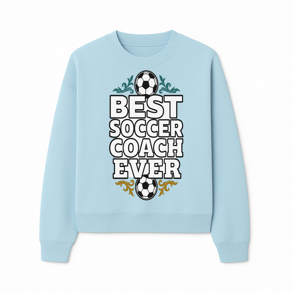 Best Soccer Coach Ever Sign - Funny Sports Gift for Coaches, Soccer Lovers - Ideal for Home, Office, or Club Decor - Sweatshirt 1758186568755.jpg