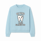 Be Kind Tooth Graphic Tee - Cute Dentist Humor Shirt for Kids & Adults - Fun Dental Awareness Apparel - Sweatshirt 1758250100752.jpg