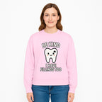 Be Kind Tooth Graphic Tee - Cute Dentist Humor Shirt for Kids & Adults - Fun Dental Awareness Apparel - Sweatshirt 1758250103001.jpg
