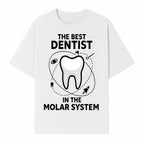Best Dentist in the Molar System Dental Humor T-Shirt - Space-Themed Tooth Graphic Apparel for Dentists and Dental Lovers - T-shirt 1758250139613.jpg