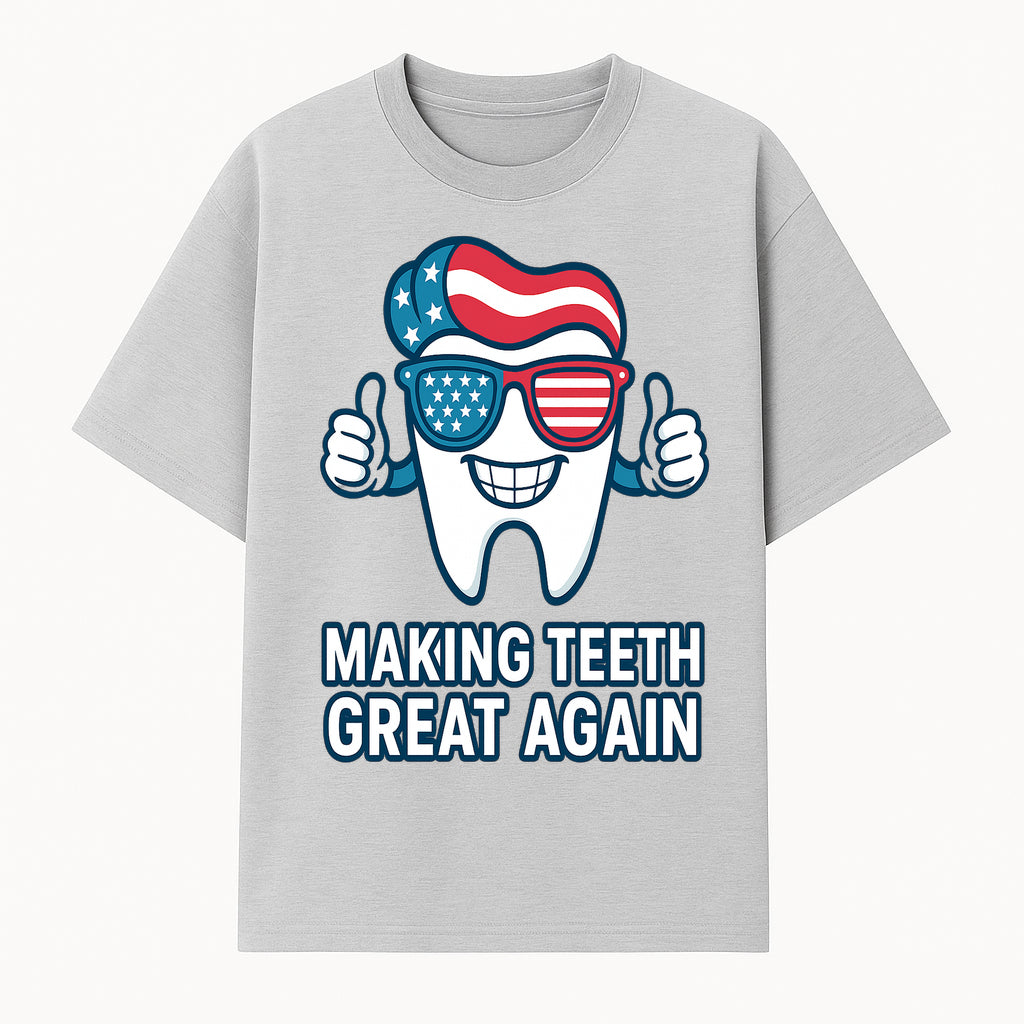 Making Teeth Great Again Funny Dental Tooth Graphic Tee for Dentists and Dental Humor Lovers - T-shirt 1758250142864.jpg
