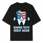 Making Teeth Great Again Funny Dental Tooth Graphic Tee for Dentists and Dental Humor Lovers - T-shirt 1758250143035.jpg