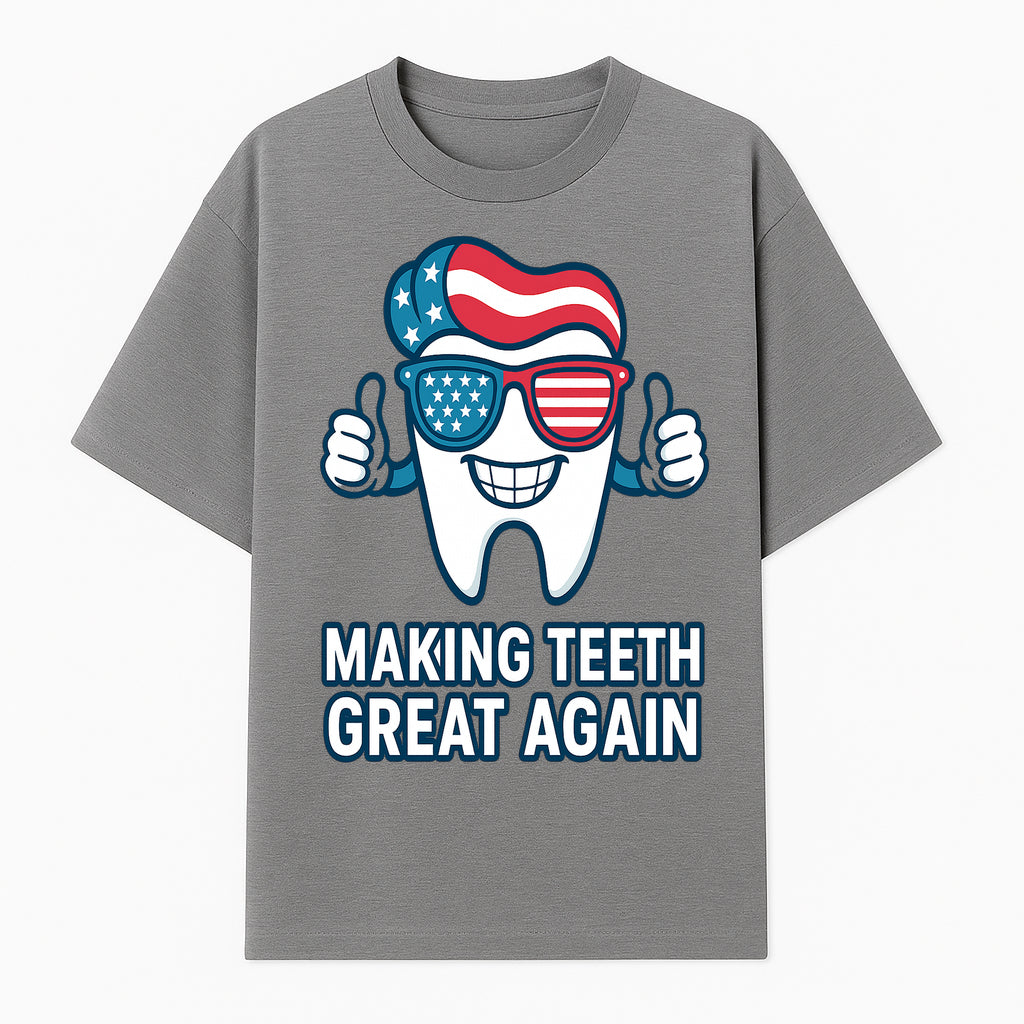 Making Teeth Great Again Funny Dental Tooth Graphic Tee for Dentists and Dental Humor Lovers - T-shirt 1758250143478.jpg