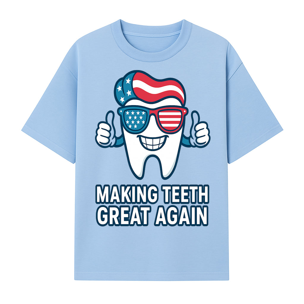 Making Teeth Great Again Funny Dental Tooth Graphic Tee for Dentists and Dental Humor Lovers - T-shirt 1758250143653.jpg