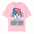 Making Teeth Great Again Funny Dental Tooth Graphic Tee for Dentists and Dental Humor Lovers - T-shirt 1758250143780.jpg
