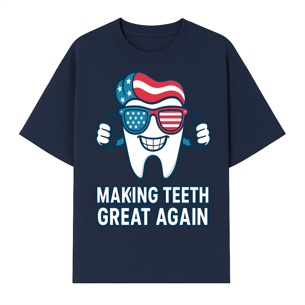 Making Teeth Great Again Funny Dental Tooth Graphic Tee for Dentists and Dental Humor Lovers - T-shirt 1758250144088.jpg